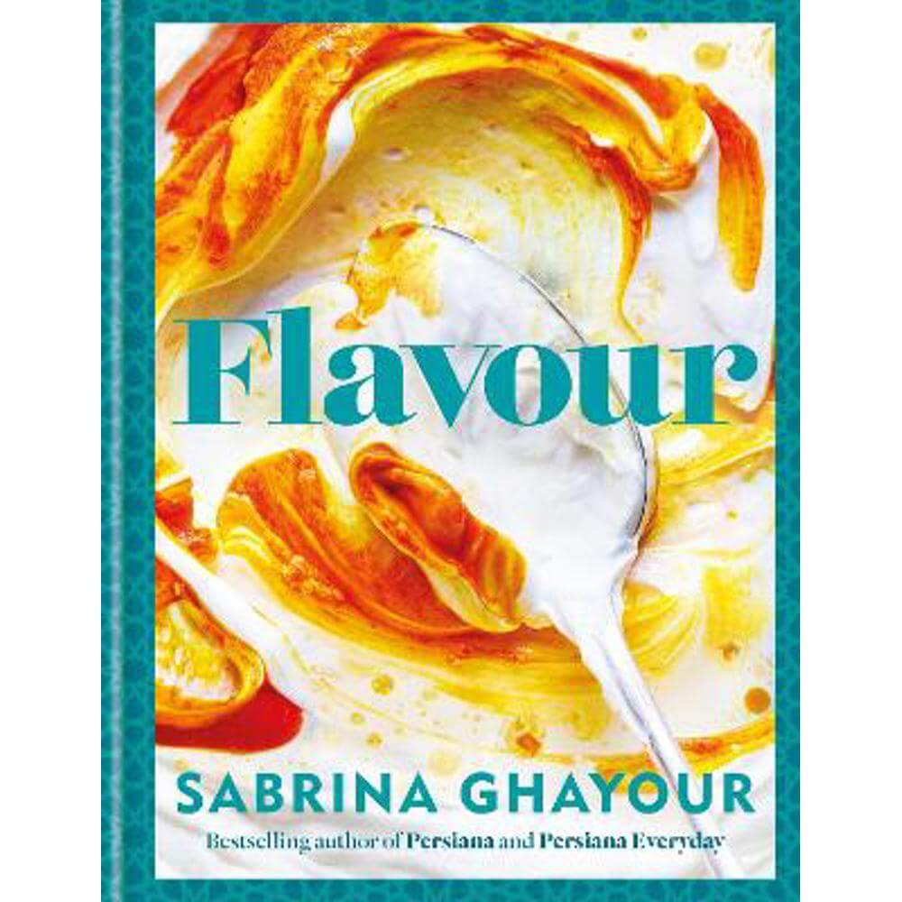 Flavour: Over 100 fabulously flavourful recipes with a Middle-Eastern twist (Hardback) - Sabrina Ghayour
